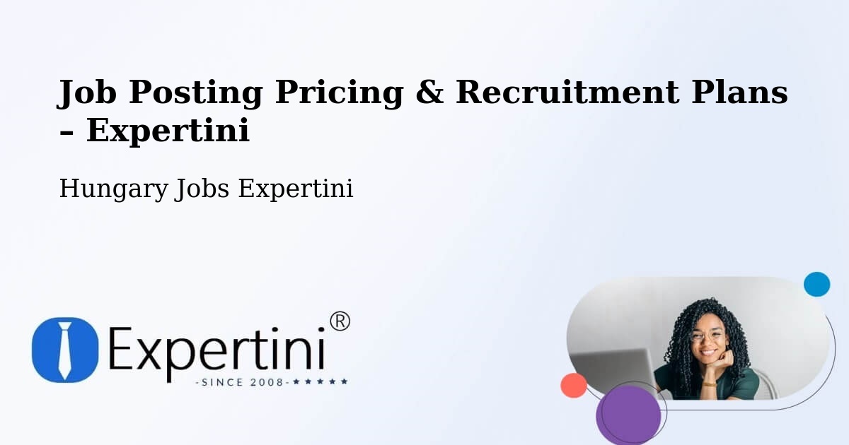Job Posting Pricing & Recruitment Plans – Baja - Baja, Hungary Jobs Expertini